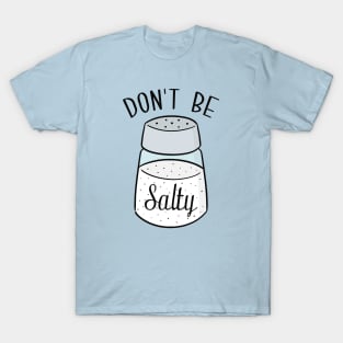 Don't Be Salty T-Shirt